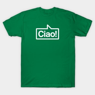 Ciao - Talking Shirt (White on Green) T-Shirt